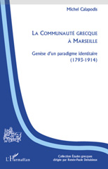 E-book, La communauté grecque à Marseille : genèse d'un paradigme identitaire, 1793-1914, L'Harmattan