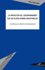 E-book, La protection de l'environnement sur les plates-formes industrielles : un défi pour le droit de l'environnement, Gautier, Marie-Axelle, L'Harmattan