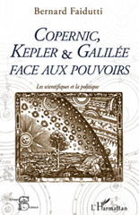 eBook, Copernic, Kepler et Galilée face aux pouvoirs : les scientifiques et la politique, Faidutti, Bernard, L'Harmattan