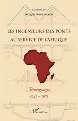 E-book, Les ingénieurs des ponts au service de l'Afrique : témoignages, 1945-1975, L'Harmattan