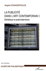 E-book, La publicité dans l'art contemporain, vol. 1: Esthétique et postmodernisme et postmodernisme, Athanassopoulos, Vangelis, 1976-, L'Harmattan