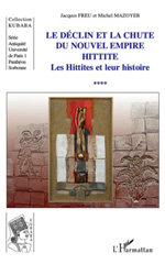 E-book, Les Hittites et leur histoire, vol. 4: Le déclin et la chute du nouvel empire hittite, Freu, Jacques, L'Harmattan