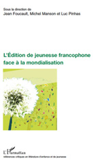 E-book, L'édition de jeunesse francophone face à la mondialisation : actes du colloque organisé par l'Université Paris 13 et la MSH Paris-Nord, les 26, 27 et 28 juin 2008, L'Harmattan
