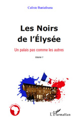 E-book, Les Noirs de l'Élysée, vol. 1: Un palais pas comme les autres, L'Harmattan