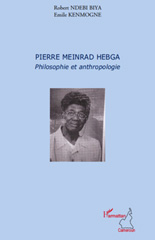 eBook, Pierre Meinrad Hegba : philosophie et anthropologie : actes du colloque international 9-10 mars 2009, Université de Yaoundé I, L'Harmattan