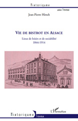 E-book, Vie de bistrot en Alsace : lieux de loisirs et de sociabilité : 1844-1914, L'Harmattan
