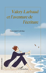 E-book, Valery Larbaud et l'aventure de l'écriture, Corbi Saez, Maria Isabel, L'Harmattan