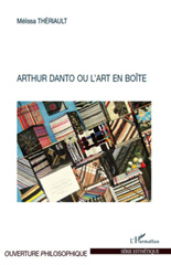 E-book, Arthur Danto ou l'art en boîte, Thériault, Mélissa, L'Harmattan