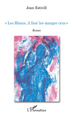 E-book, Les Blancs, il faut les manger crus ! : Roman, L'Harmattan