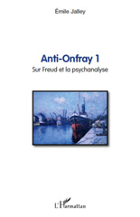 E-book, Anti-Onfray 1 : Sur Freud et la psychanalyse, Jalley, Emile, L'Harmattan