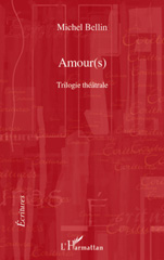 E-book, Amour(s) : Trilogie théâtrale - Le duo des ténèbres, Raphaël ou le dernier été, Don Quichotte de Montclairgeau, L'Harmattan