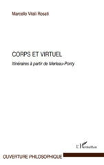 E-book, Corps et virtuel : Itinéraires à partir de Merleau-Ponty, L'Harmattan