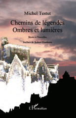 E-book, Chemins de légendes : Ombres et lumières - Récits et nouvelles, L'Harmattan