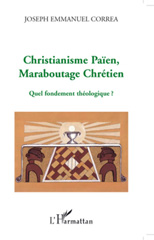 E-book, Christianisme Païen, Maraboutage Chrétien : Quel fondement théologique ?, L'Harmattan