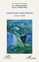 eBook, Contes populaires ossètes : (Caucase central), Arys-Djanaieva, Lora, L'Harmattan