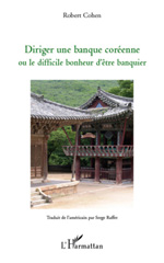 E-book, Diriger une banque coréenne ou le difficile bonheur d'être banquier, Cohen, Robert, L'Harmattan