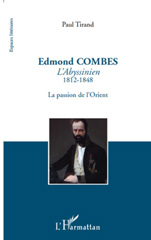eBook, Edmond Combes : L'Abyssinien, 1812-1848 - La passion de l'Orient, Tirand, Paul, L'Harmattan