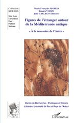 E-book, Figures de l'étranger autour de la Méditerranée antique : Actes du colloque international "A la rencontre de l'Autre", L'Harmattan