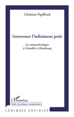 E-book, Gouverner l'infiniment petit : Les nanotechnologies à Grenoble et Hambourg, Papilloud, Christian, L'Harmattan