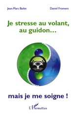 E-book, Je stresse au volant, au guidon... : Mais je me soigne!, L'Harmattan