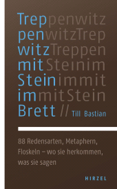 E-book, Treppenwitz mit Stein im Brett : 88 Redensarten, Metaphern, Floskeln - wo sie herkommen, was sie sagen, S. Hirzel Verlag GmbH