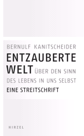 E-book, Entzauberte Welt : Über den Sinn des Lebens in uns selbst. Eine Streitschrift, S. Hirzel Verlag GmbH