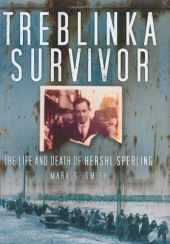 m, Treblinka Survivor : The Life and Death of Hershl Sperling, The History Press