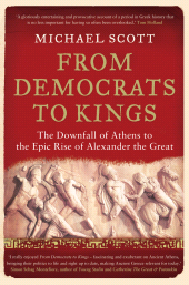 eBook, From Democrats to Kings : The Downfall of Athens to the Epic Rise of Alexander the Great, Icon Books