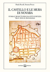 eBook, Il castello e le mura di Novara : storia e progetti per una città fortezza tra il XVI e il XVII secolo, Interlinea