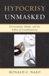 eBook, Hypocrisy Unmasked : Dissociation, Shame, and the Ethics of Inauthenticity, Jason Aronson, Inc