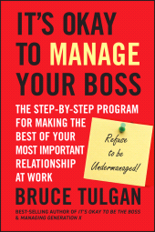 E-book, It's Okay to Manage Your Boss : The Step-by-Step Program for Making the Best of Your Most Important Relationship at Work, Jossey-Bass