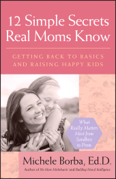 E-book, 12 Simple Secrets Real Moms Know : Getting Back to Basics and Raising Happy Kids, Jossey-Bass