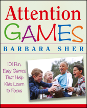 E-book, Attention Games : 101 Fun, Easy Games That Help Kids Learn To Focus, Jossey-Bass