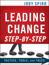 E-book, Leading Change Step-by-Step : Tactics, Tools, and Tales, Spiro, Jody, Jossey-Bass