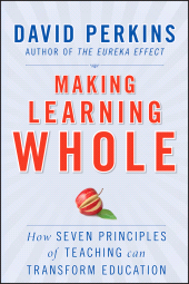 E-book, Making Learning Whole : How Seven Principles of Teaching Can Transform Education, Jossey-Bass