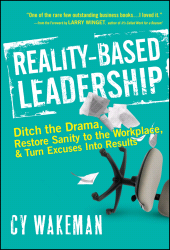 E-book, Reality-Based Leadership : Ditch the Drama, Restore Sanity to the Workplace, and Turn Excuses into Results, Jossey-Bass