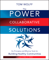 eBook, The Power of Collaborative Solutions : Six Principles and Effective Tools for Building Healthy Communities, Jossey-Bass