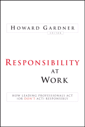 eBook, Responsibility at Work : How Leading Professionals Act (or Don't Act) Responsibly, Jossey-Bass