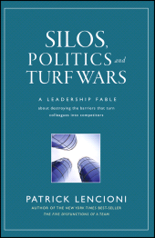 E-book, Silos, Politics and Turf Wars : A Leadership Fable About Destroying the Barriers That Turn Colleagues Into Competitors, Jossey-Bass