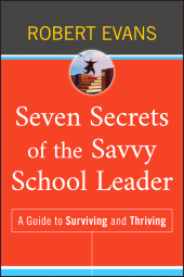 E-book, Seven Secrets of the Savvy School Leader : A Guide to Surviving and Thriving, Jossey-Bass