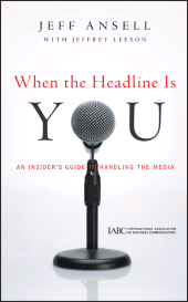 eBook, When the Headline Is You : An Insider's Guide to Handling the Media, Jossey-Bass