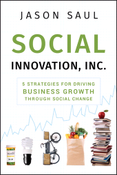 E-book, Social Innovation, Inc. : 5 Strategies for Driving Business Growth through Social Change, Jossey-Bass