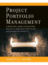 E-book, Project Portfolio Management : A Practical Guide to Selecting Projects, Managing Portfolios, and Maximizing Benefits, Jossey-Bass