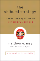 E-book, The Shibumi Strategy : A Powerful Way to Create Meaningful Change, Jossey-Bass