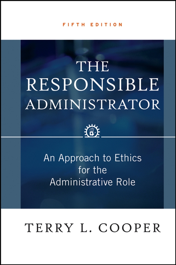 E-book, The Responsible Administrator : An Approach to Ethics for the Administrative Role, Jossey-Bass