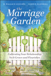 eBook, The Marriage Garden : Cultivating Your Relationship so it Grows and Flourishes, Jossey-Bass