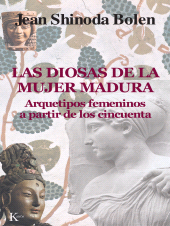 eBook, Las diosas de la mujer madura : Arquetipos femeninos a partir de los cincuenta, Editorial Kairós