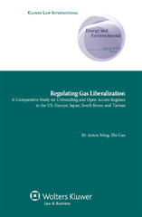 E-book, Regulating Gas Liberalization, Gao, Anton Ming-Zhi, Kluwer Law International