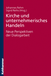 eBook, Kirche und unternehmerisches Handeln - neue Perspektiven der Dialogarbeit, Kohlhammer Verlag