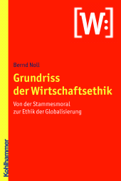 E-book, Grundriss der Wirtschaftsethik : Von der Stammesmoral zur Ethik der Globalisierung, Kohlhammer Verlag